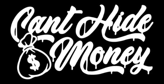 Can't hide money Decal